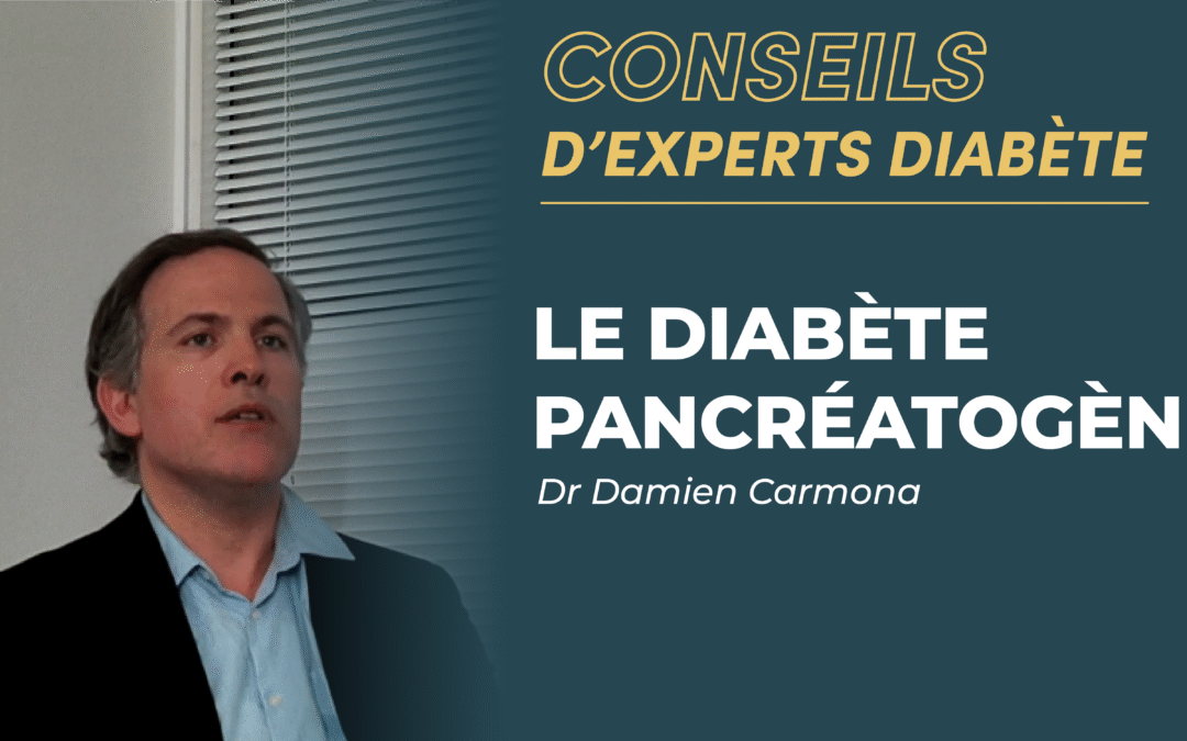 Conseils d&rsquo;Experts Diabète : le diabète pancréatogène